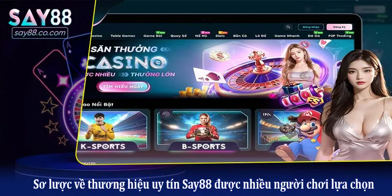 Say88 \ Sơ lược về thương hiệu uy tín Say88 được nhiều người chơi lựa chọn
